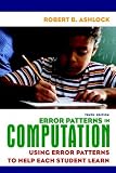 (Error Patterns in Computation: Using Error Patterns to Help Each Student Learn) By Ashlock, Robert B. (Author) Paperback on 13-Jan-2009