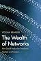 The Wealth of Networks: How Social Production Transforms Markets and Freedom The Wealth of Networks: How Social Production Transforms Markets and Freedom
