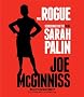 The Rogue: Searching for the Real Sarah Palin