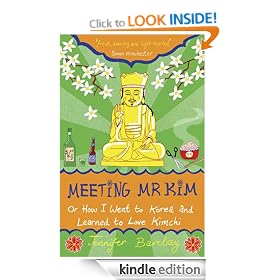 Meeting Mr Kim: Or How I Went to Korea and Learned to Love Kimchi