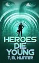 Heroes Die Young