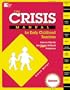 The Crisis Manual for Early Childhood Teachers: How to Handle the Really Difficult Problems