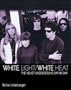 White Light/White Heat The Velvet Underground Day By Day (Genuine Jawbone Books)