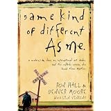 Same Kind of Different As Me: A Modern-Day Slave, an International Art Dealer, and the Unlikely Woman Who Bound Them Together ~ Ron Hall