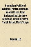 Produkt-Bild: Canadian Political Writers: Pierre Trudeau, Naomi Klein, John Ralston Saul, Jeffrey Simpson, David Gratzer, Tarek Fatah, Mark Steyn