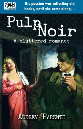Pulp Noir: A Cluttered Romance