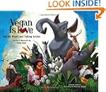 Vegan Is Love: Having Heart and Takin...