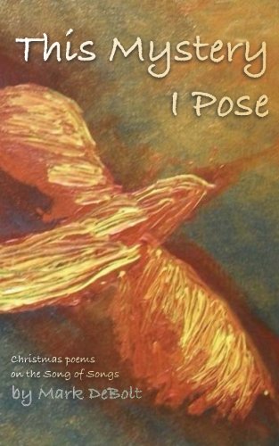 This Mystery I Pose: Christmas Poems on the Song of Songs