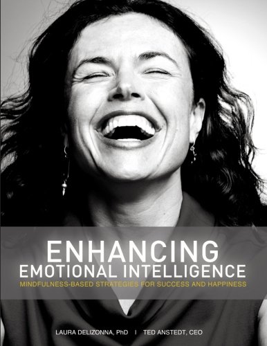 Enhancing Emotional Intelligence: Mindfulness-Based Strategies for Success & Happiness (Positive Psychology and the Keys to Success & Happi