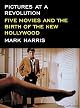 Pictures at a Revolution: Five Movies and the Birth of the New Hollywood