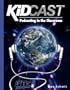Kidcast: Podcasting in the Classroom