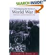 Worshipping the Myths of World War II: Reflections on America's Dedication to War by  Edward W. Wood, Jr