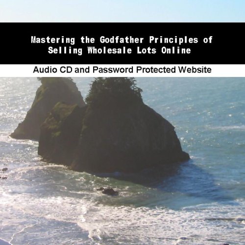 Mastering the Godfather Principles of Selling Wholesale Lots Online