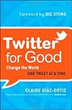 Image of Twitter for Good: Change the World One Tweet at a Time