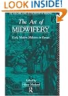 The Art of Midwifery: Early Modern Midwives in Europe (Wellcome Institute Series in the History of Medicine)