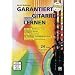 Garantiert Gitarre lernen (mit DVD): Mit DVD und Internet Unterst�tzung. Akkorde, Rhythmen, Songs erfolgreich lernen ohne Vorkenntnisse f�r Anf�nger und Wiedereinsteiger mit Internet Unterst�tzung