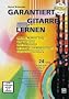 Garantiert Gitarre lernen (mit DVD): Mit DVD und Internet Unterst�tzung. Akkorde, Rhythmen, Songs erfolgreich lernen ohne Vorkenntnisse f�r Anf�nger und Wiedereinsteiger mit Internet Unterst�tzung