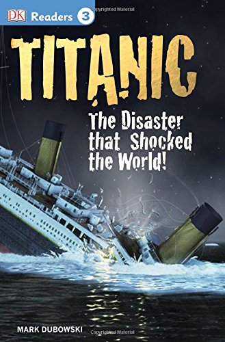 DK Readers L3: Titanic: The Disaster that Shocked the World!