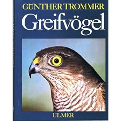 Greifv�gel. Lebensweise, Schutz und Pflege der Greifv�gel und Eulen.