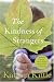 The Kindness of Strangers: A Novel
