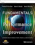 Fundamentals of performance improvement : optimizing results through people, process, and organizations ; interventions, performance support tools, case studies