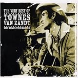 The Texan Troubadour: The Very Best Of Townes Van Zandt