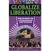 Globalize Liberation: How to Uproot the System and Build a Better World