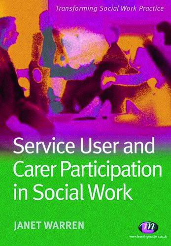 Service User and Carer Participation in Social Work (Transforming Social Work Practice Series)