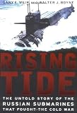 Rising Tide: The Untold Story Of The Russian Submarines That Fought The Cold War