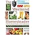 The Weekend Homesteader: A Twelve-Month Guide to Self-Sufficiency