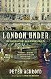 London Under: The Secret History Beneath the Streets