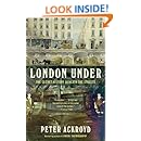 London Under: The Secret History Beneath the Streets