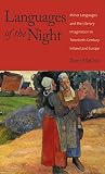 Languages of the night : minor languages and the literary imagination in twentieth-century Ireland and Europe