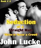 Seduction of a Straight Man: Three is Never a Crowd (#4)