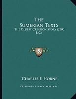 The Sumerian Texts: The Oldest Creation Story (2500 B.C.)