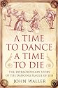 A Time to Dance, a Time to Die: The Extraordinary Story of the Dancing Plague of 1518
