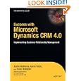 Success with Microsoft Dynamics CRM 4.0: Implementing Customer Relationship Management...