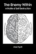 The Enemy Within: A Profile of Self Destruction