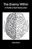 The Enemy Within: A Profile of Self Destruction