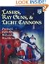 Lasers, Ray Guns and Light Cannons