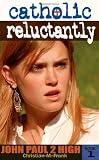 Catholic, Reluctantly (John Paul 2 High School)