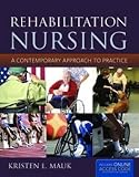 Rehabilitation Nursing: A Contemporary Approach to Practice