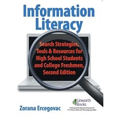 Information Literacy: Search Strategies, Tools & Resources for High School Students and College Freshmen