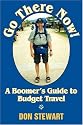 Go There Now!: A Boomer's Guide to Budget Travel
