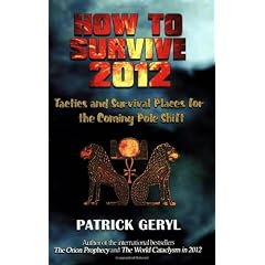 How to Survive 2012: Tactics and Survival Places for the Coming Pole Shift