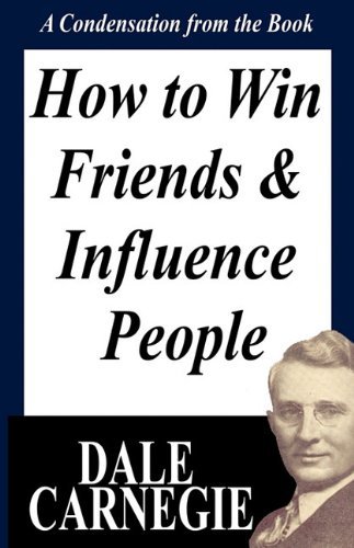 How To Win Friends And Influence People: A Condensation From The Book by Dale Carnegie (30-Jun-2010) Hardcover
