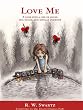 Love me; A look into a life of abuse, sex, drugs and bipolar disorder