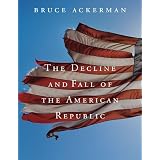 The Decline and Fall of the American Republic (Tanner Lectures on Human Values)