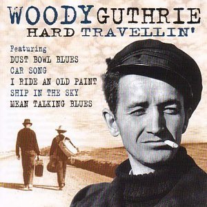 Woody Guthrie - Hard Travellin