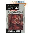 The Scandal of the Evangelical Mind